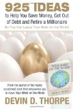 925 Ideas to Help You Save Money, Get Out of Debt and Retire A Millionaire: So You Can Leave Your Mark on the World