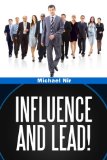 Influence and Lead: Fundamentals for Personal and Professional Growth (The Leadership Series) (Volume 6)