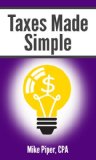 Taxes Made Simple: Income Taxes Explained in 100 Pages or Less