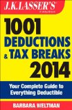 J.K. Lasser's 1001 Deductions and Tax Breaks 2014: Your Complete Guide to Everything Deductible