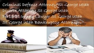 St George Attorney, (435) 986-8386, Criminal Defense, Divorce, Personal Injury, Bankruptcy